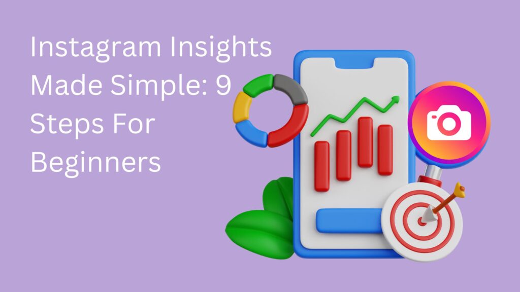 Instagram Insights Made Simple: 9 Steps For Beginners