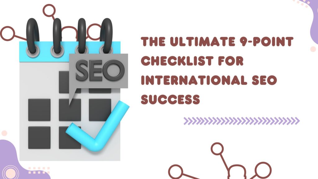 The Ultimate 9-Point Checklist For International SEO Success