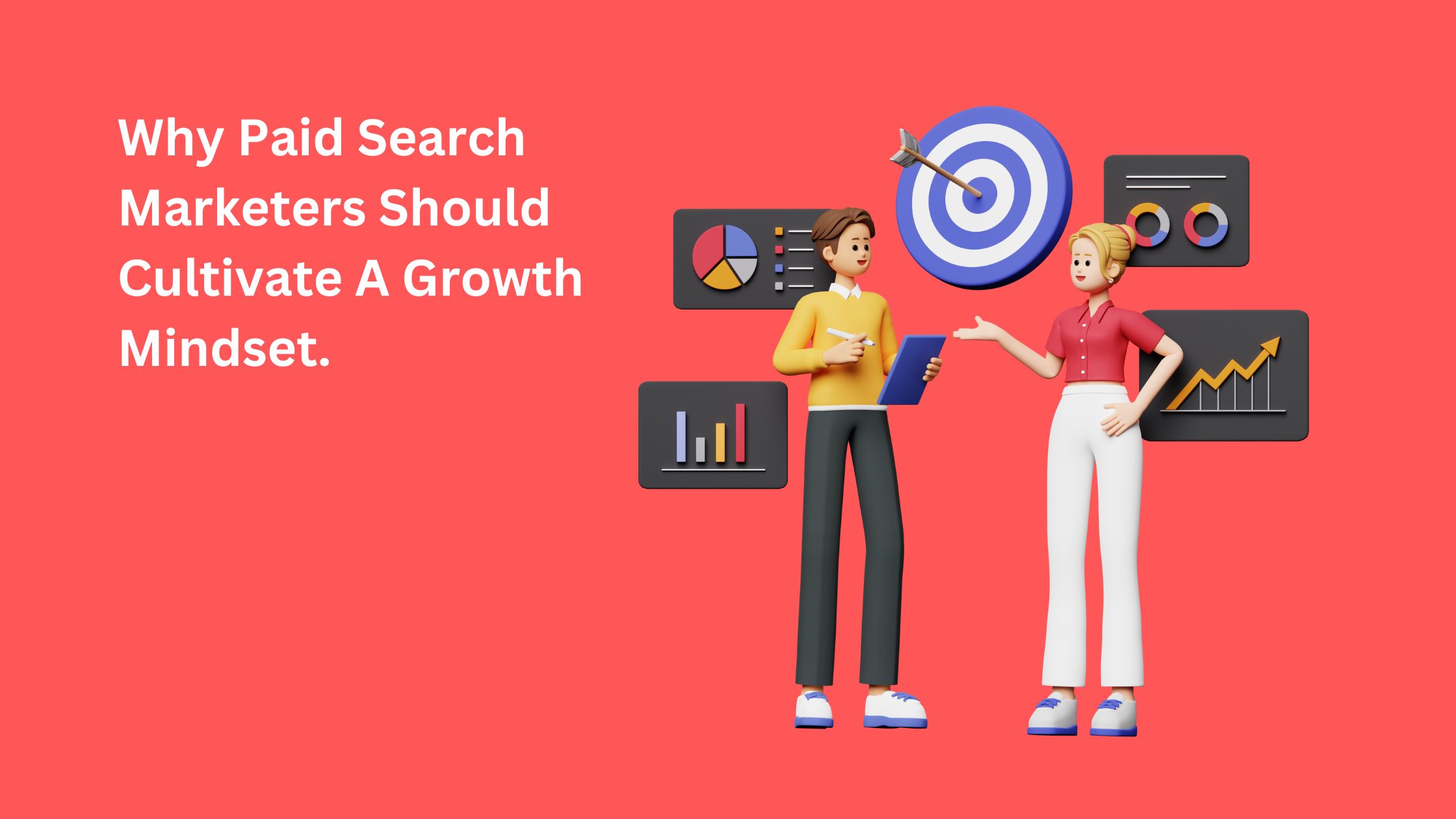 Why Paid Search Marketers Should Cultivate A Growth Mindset.