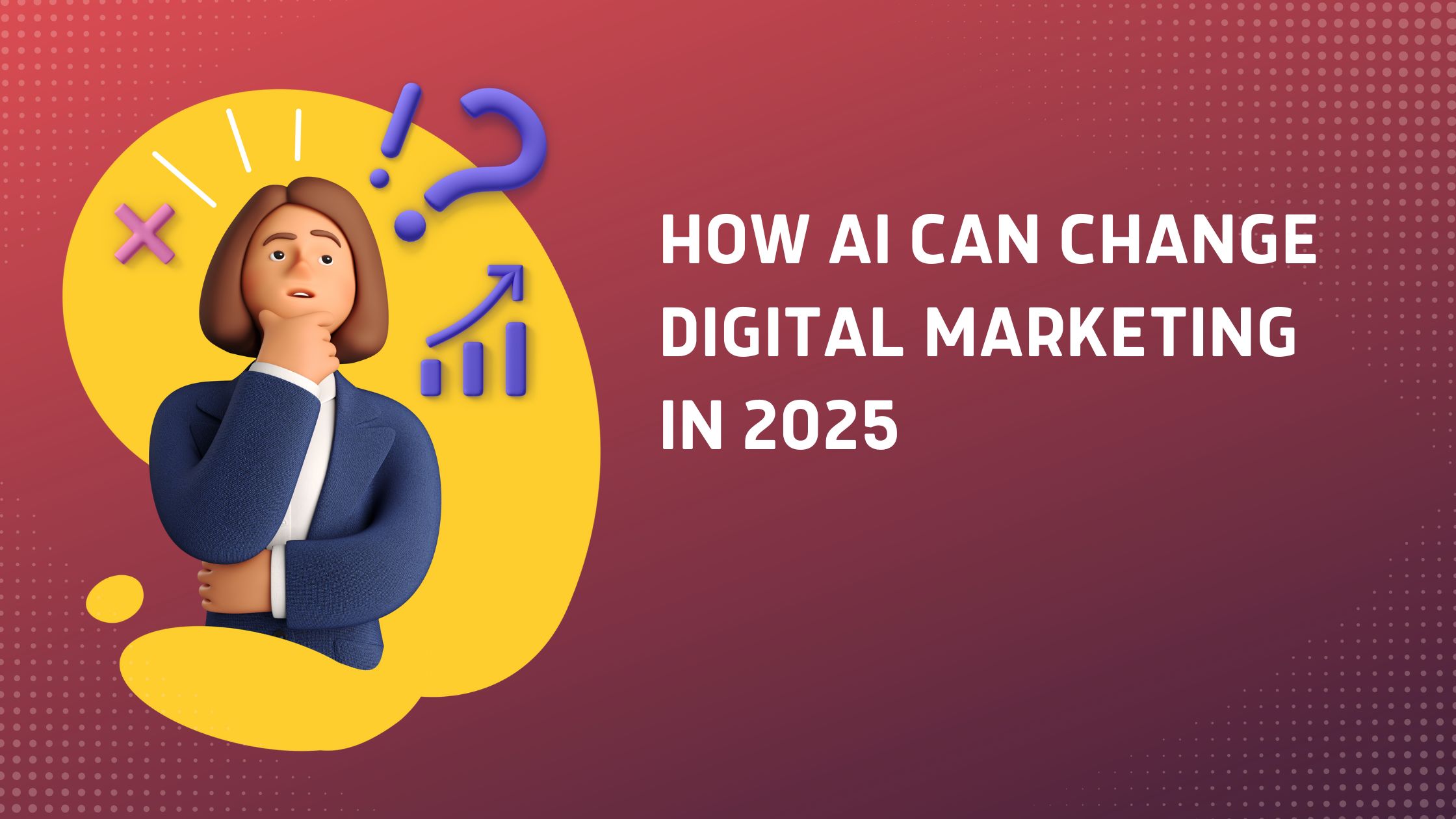 How AI Can Change Digital Marketing in 2025