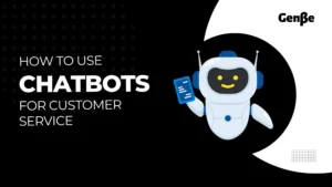 How to Use Chatbots for Customer Service