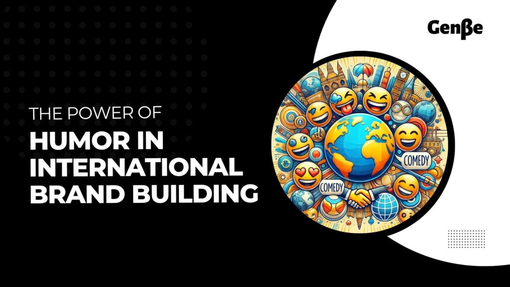 The Power Of Humor In International Brand Building