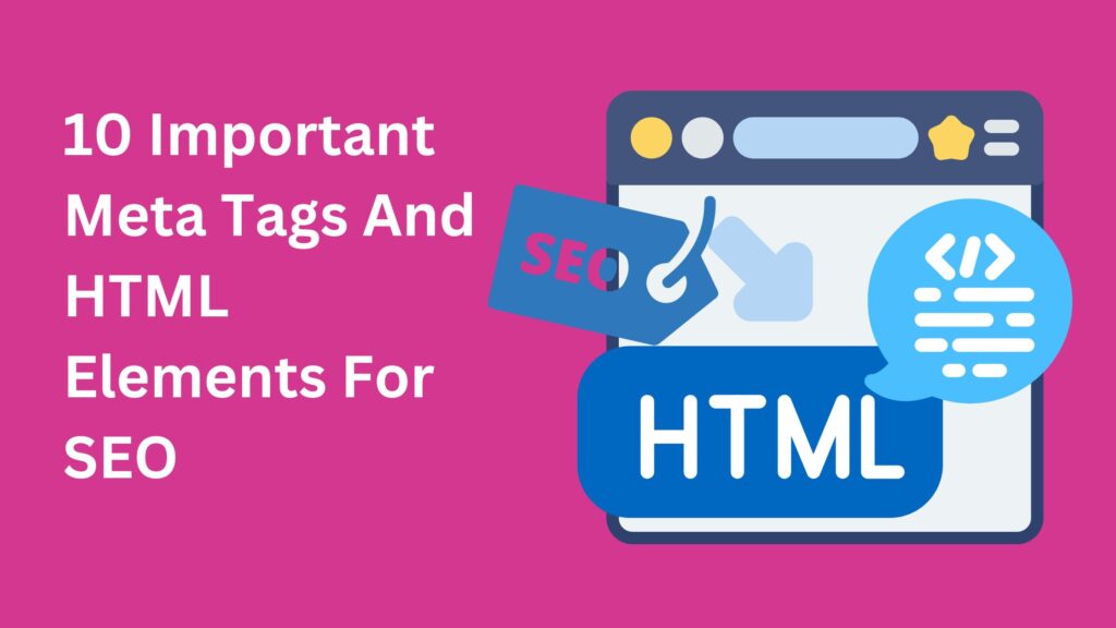 10 Important Meta Tags And HTML Elements For SEO