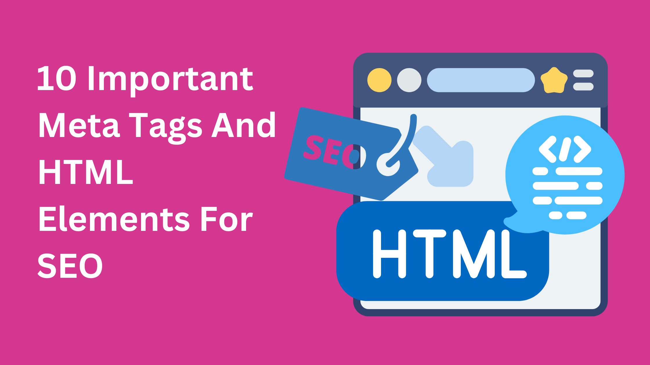 10 Important Meta Tags And HTML Elements For SEO