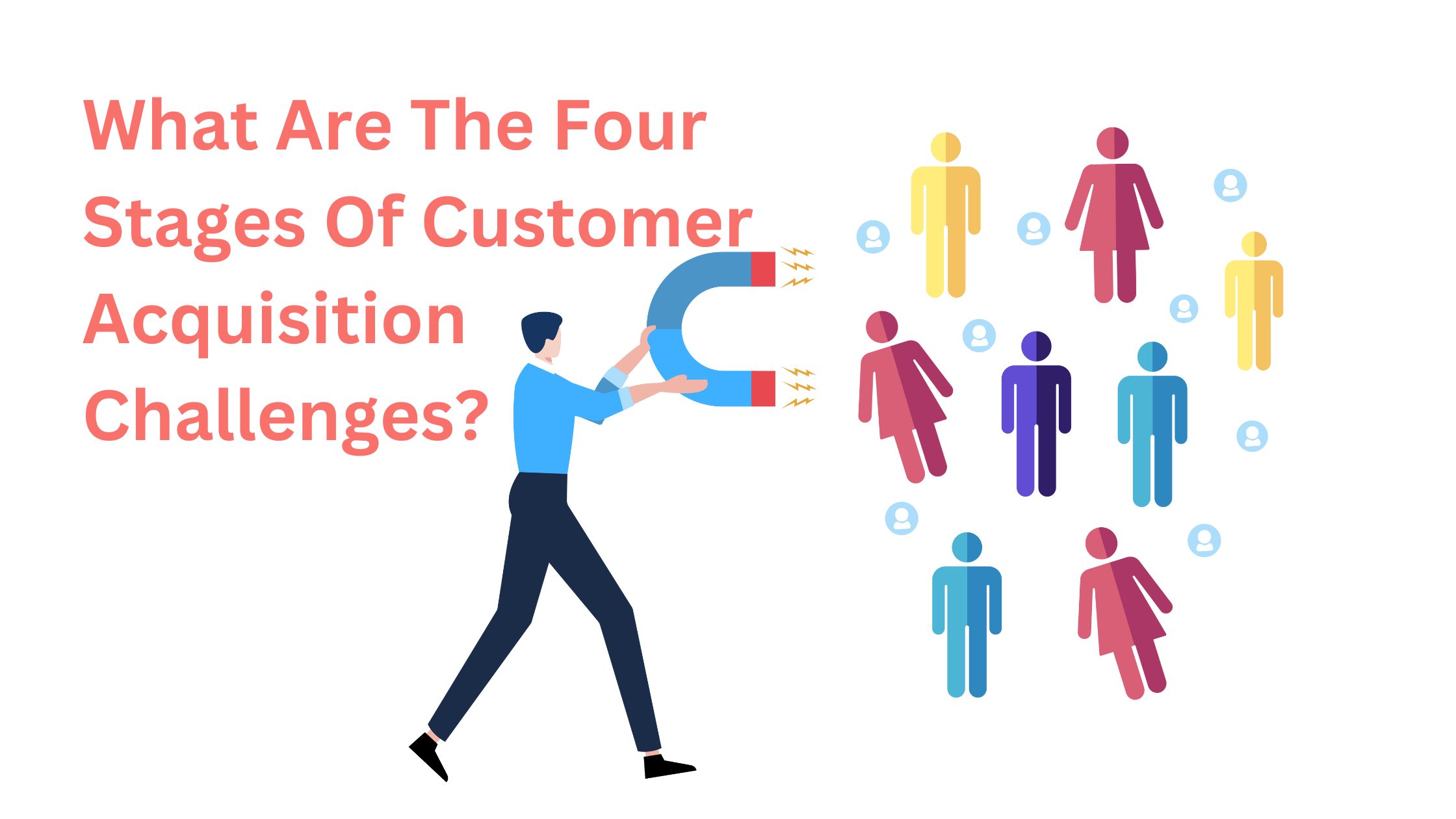 What Are The Four Stages Of Customer Acquisition Challenges?