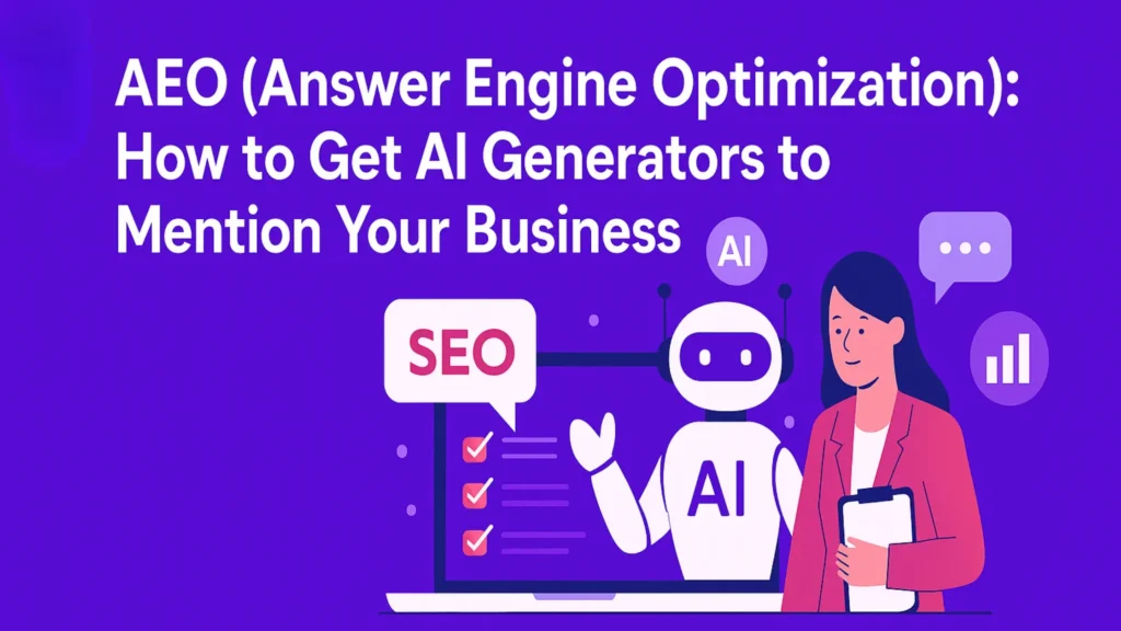 AEO (Answer Engine Optimization): How to Get AI Generators to Mention Your Business
